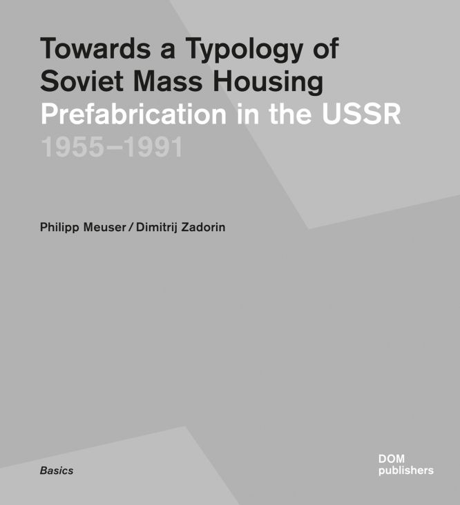 3 октября на «Зодчестве» пройдет встреча с авторами книги «Towards a Typology of Soviet Mass Housing&Prefabrication in the USSR 1955 – 1991»